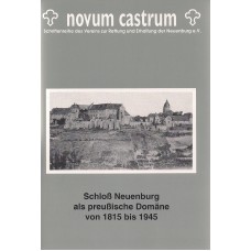 Novum Castrum, Heft 4: Schloß Neuenburg als preußische Domäne von 1815 bis 1945